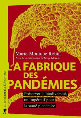 La fabrique des pandémies, de Marie-Monique Robin (éd. La Découverte) ©